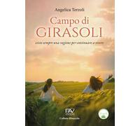 Campo di girasoli. Esiste sempre una ragione per continuare a vivere