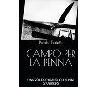 CAMPO PER LA PENNA: UNA VOLTA C'ERANO GLI ALPINI D'ARRESTO