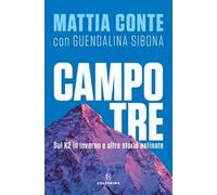 Campo tre. Sul K2 in inverno e altre storie ostinate