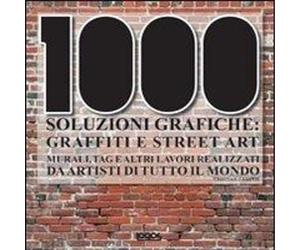 Campos, Cristian. - Mille soluzioni grafiche. Graffiti e street art.