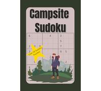 Campsite Sudoku: Over 50 Sudoku Puzzles! Relax by the campfire with fun and challenging Sudoku puzzles Great for camping trips, RV travel, cabins, and ... perfect for relaxing anywhere in nature