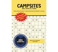 Campsites: aka Tents & Trees: Volume Eight: Advanced Expert Level Bees & Flowers Edition