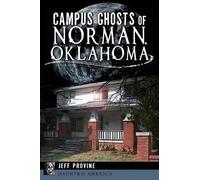 Campus Ghosts of Norman, Oklahoma (Tascabile) Haunted America