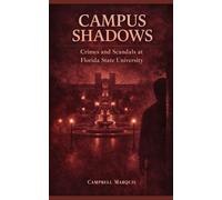 Campus Shadows: Crimes and Scandals at Florida State University