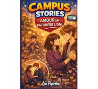 Campus Stories - Amour en première ligne: Un roman émotionnel, moderne et addictif, pour les adolescents et jeunes adultes qui se sont déjà sentis invisibles… et qui rêvent, un jour, d’être choisis.