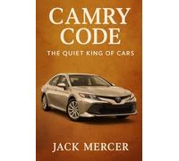 Camry Code: The Quiet King of Cars