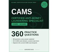CAMS Exam Prep 2026: Scenario-Based Practice Questions with Worked Explanations for the ACAMS Certified Anti-Money Laundering Specialist Exam