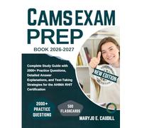 CAMS EXAM PREP BOOK 2026-2027: Complete Study Guide with 2,000+ Practice Questions, Detailed Explanations, and Proven Test-Taking Strategies for the ACAMS Certification.
