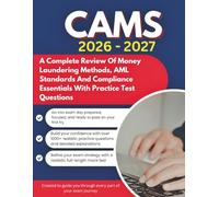 CAMS EXAM STUDY GUIDE 2026 - 2027: A Complete Review Of Money Laundering Methods, AML Standards And Compliance Essentials With Practice Test Questions