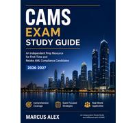CAMS Exam Study Guide: An Independent Prep Resource for First-Time and Retake AML Compliance Candidates