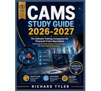 CAMS STUDY GUIDE 2026-2027: The Ultimate Training Companion for Financial Crime Specialists Featuring Practice Exams, Case Studies, and Test-Taking Strategies