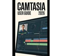 Camtasia User Guide 2026: Practical Techniques for Editing, Narration, Subtitles, and AI-Enhanced Audio in Modern Video Production