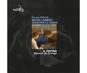 Camus/ Lambert/ Il Festino/ Manuel De Grange - Douce Felicite Lambert & Le Camus: Airs De Cour