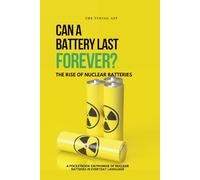 Can a Battery Last Forever: The Rise and Promise of Nuclear Batteries