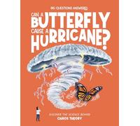 Can a Butterfly Cause a Hurricane?: Discover the science behind chaos theory
