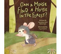 Can a mouse find a house in the forest?: A heartwarming tale about finding your place in the world, discovering opposites along the way: 1