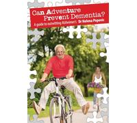 Can Adventure Prevent Dementia?: A guide to outwitting Alzheimer's: 2