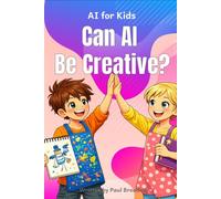 Can AI Be Creative?: A Story About Imagination, Creativity, and How Ideas Are Made