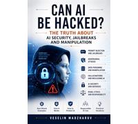 Can AI Be Hacked?: The Truth About AI Security, Jailbreaks and Manipulation: 3