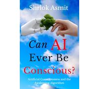 Can AI Ever Be Conscious?: Artificial Consciousness and the Awakening Algorithm