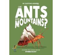 Can Ants Move Mountains?: Discover the Science Behind Myrmecology