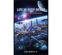 Can Bartu H Life in Deep Space (Tascabile)