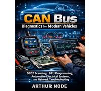 CAN Bus Diagnostics for Modern Vehicles: OBD2 Scanning, ECU Programming, Automotive Electrical Systems, and Network Troubleshooting