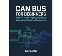 CAN Bus for Beginners: Hands-On Arduino Projects, Automotive Diagnostics, and Real-World Networking