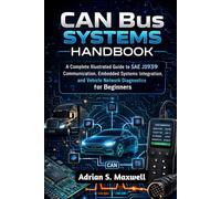 CAN Bus Systems Handbook: A Complete Illustrated Guide to SAE J1939 Communication, Embedded Systems Integration, and Vehicle Network Diagnostics for Beginners