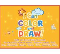 CAN COLOR AND DRAW!: A Fun Activity Book for Kids: Featuring Animals, Vehicles, Outer Space, and Plants - Hours of Creative Coloring and Drawing Fun for Boys and Girls.