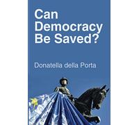 Can Democracy Be Saved?: Participation, Deliberation and Social Movements