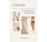 Can Do: Ein Plädoyer für die Befreiung vom Effizienzdruck