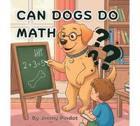 Can Dogs Do Math: Educational bedtime story for children, baby's, infants, and kids.: 2
