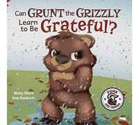 Can Grunt the Grizzly Learn to Be Grateful?: 5