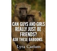 Can Guys And Girls Really Just Be Friends?: Ask These Baboons.