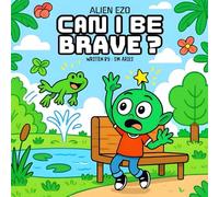 CAN I BE BRAVE ?: A Heartwarming Bedtime Story About Being Scared,Being Brave & Growing Strong for kids age 3 to 5
