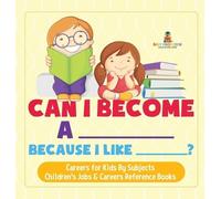 Can I Become A _____ Because I Like _____? Careers for Kids B (Copertina rigida)
