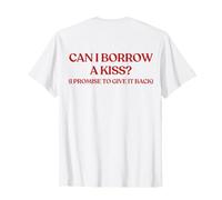Can I Borrow A Kiss? I Promise To Give It Back (ON Back) Maglietta