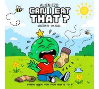 CAN I EAT THAT ?: A Funny & Smart Story About Food Safety & Making Good Choice For Kids age 5 to 8