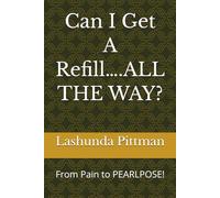 Can I Get A Refill….ALL THE WAY?: From Pain to PEARLPOSE!