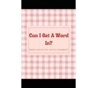 Can I Get A Word In?: A series of short essays