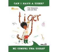 Can I have a tiger?-Mi compri una tigre? Ediz. bilingue. Con lettura ad alta voce