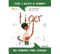 Can I have a tiger?-Mi compri una tigre? Ediz. bilingue. Con lettura ad alta voce