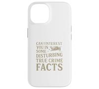 Can I Interest You In Some Disturbing True Crime Facts Funny Custodia per iPhone 14