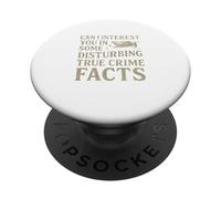 Can I Interest You In Some Disturbing True Crime Facts Funny PopSockets PopGrip Adesivo