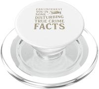 Can I Interest You In Some Disturbing True Crime Facts Funny PopSockets PopGrip per MagSafe