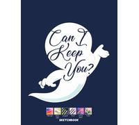 Can I Keep You Sketchbook: 120 pages, 8.5x11 inches, Blank Pages, White paper, Sketch, Doodle and Draw