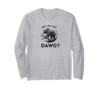 Can I Pet That DAWG? Divertente Meme Bear Escursionismo Campeggio Maglia a Manica