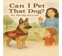 Can I Pet That Dog?: No, this dog has a job!