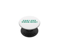 Can I Pet Your Dog PopSockets PopGrip Adesivo